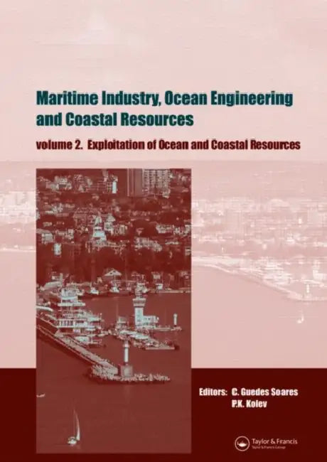Maritime Industry, Ocean Engineering and Coastal Resources: Proceedings of the 12th International Congress of the International Maritime Association of the Mediterranean (IMAM 2007), Varna, Bulgaria, 2-6 September 2007 by Carlos Guedes Soares