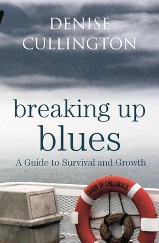 Breaking Up Blues: A Guide to Survival and Growth by Denise Cullington