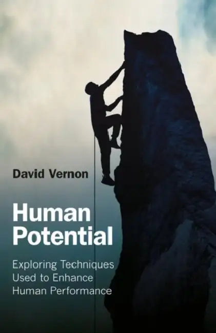 Human Potential: Exploring Techniques Used to Enhance Human Performance by David Vernon
