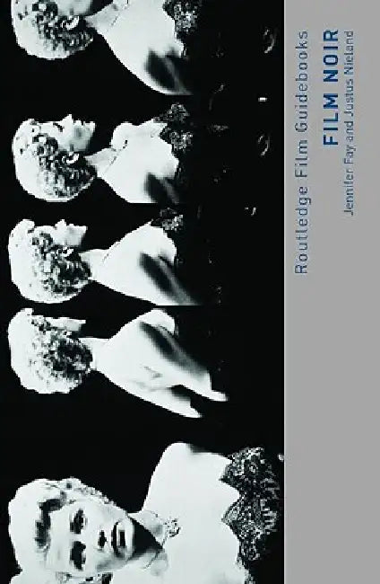 Film Noir: Hard-Boiled Modernity and the Cultures of Globalization by Jennifer Fay
