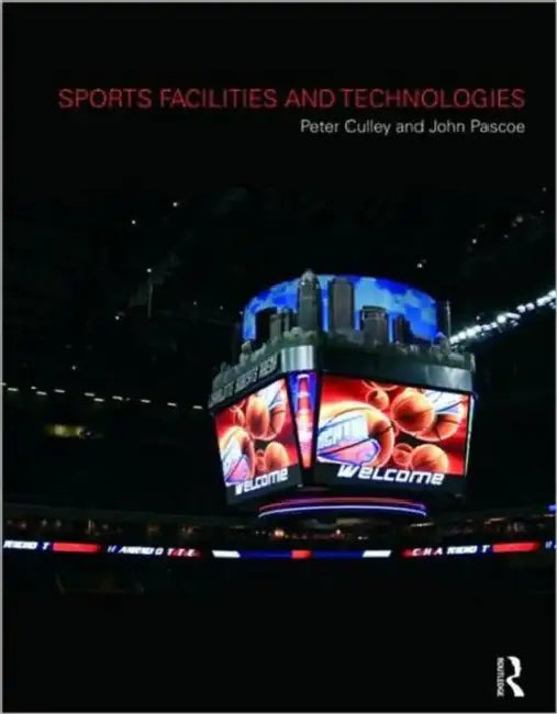 Sports Facilities and Technologies by Peter Culley, John Pascoe