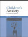 Children's Anxiety: A Contextual Approach by Peter Appleton