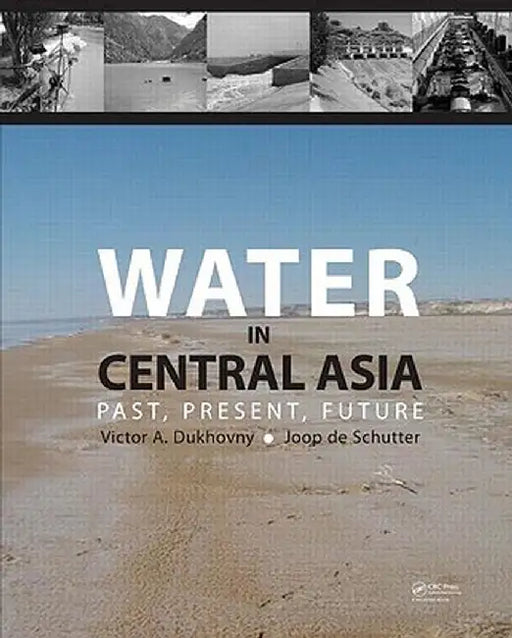 Water in Central Asia: Past, Present, Future by Victor A. Dukhovny