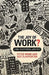 The Joy of Work?: Jobs, Happiness, and You by Peter Warr