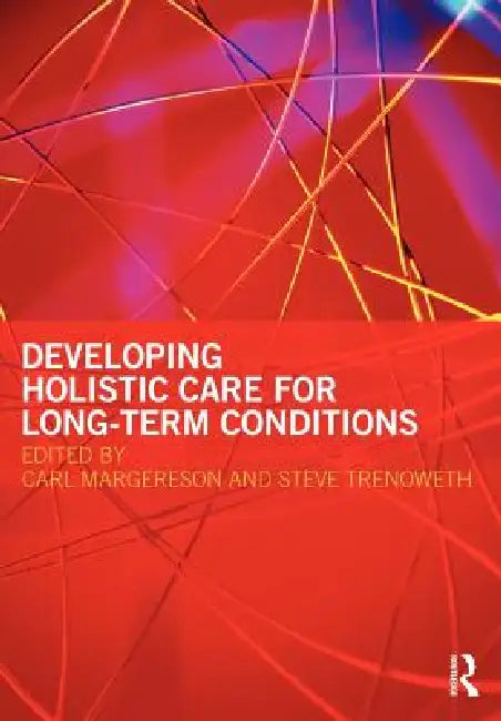 Developing Holistic Care for Long-term Conditions by Carl Margereson