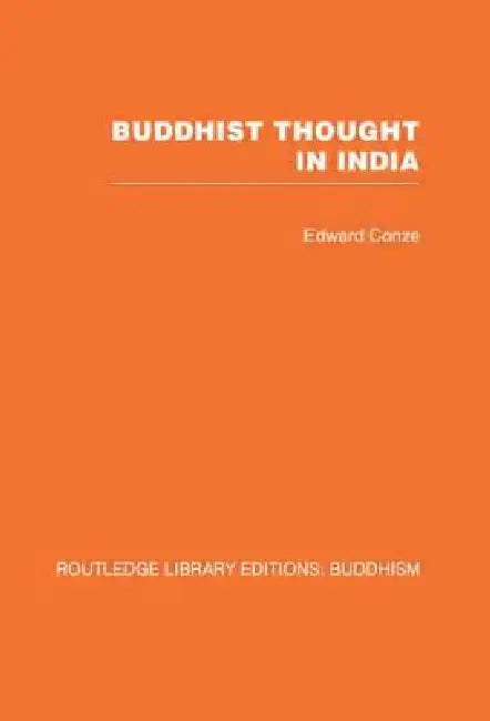 Buddhist Thought in India: Three Phases of Buddhist Philosophy by Edward Conze