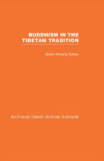 Buddhism in the Tibetan Tradition: A Guide by Geshe Kelsang Gyatso