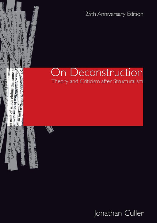 On Deconstruction: Theory and Criticism after Structuralism by Jonathan D. Culler