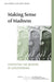 Making Sense of Madness: Contesting the Meaning of Schizophrenia by Jim Geekie, John Read