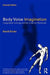 Body Voice Imagination: Imagework Training and the Chekhov Technique by David Zinder