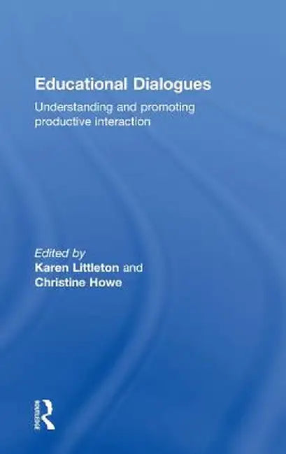 Educational Dialogues: Understanding and Promoting Productive Interaction by Karen Littleton