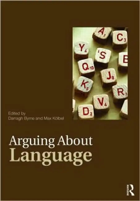 Arguing About Language by Darragh Byrne, Max Kolbel