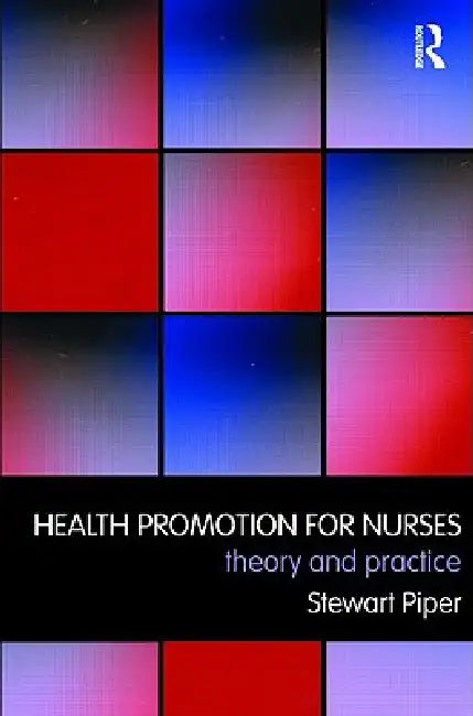 Health Promotion for Nurses: Theory and Practice by Stewart Piper