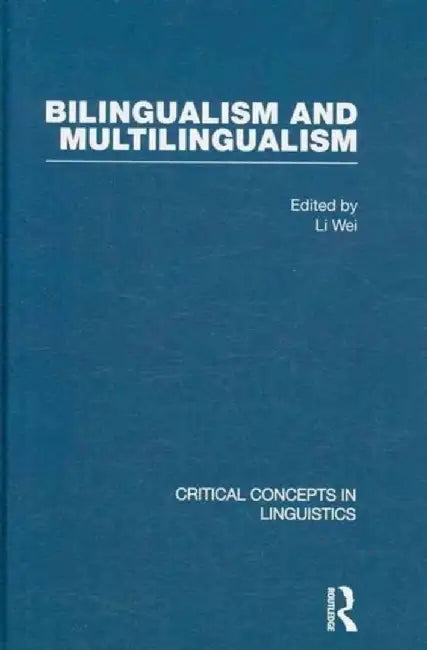 Bilingualism And Multilingualism by Li Wei