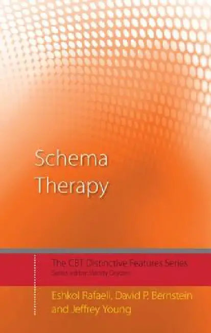 Schema Therapy: Distinctive Features by Eshkol Rafaeli