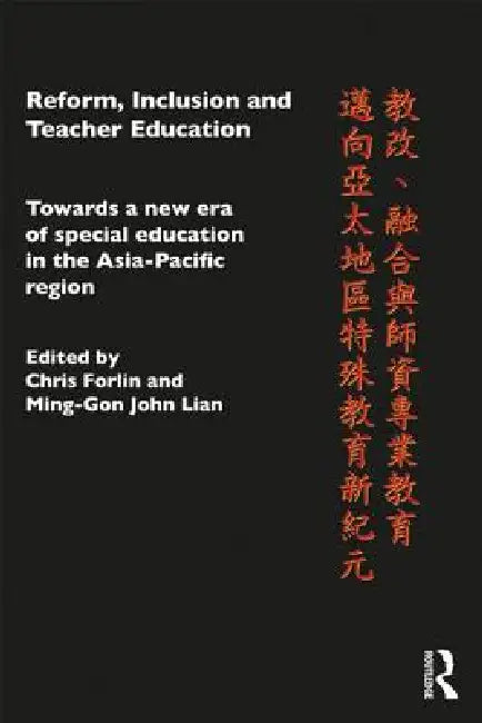 Reform, Inclusion and Teacher Education: Towards a new era of special education in the Asia-Pacific Region by Christine Forlin