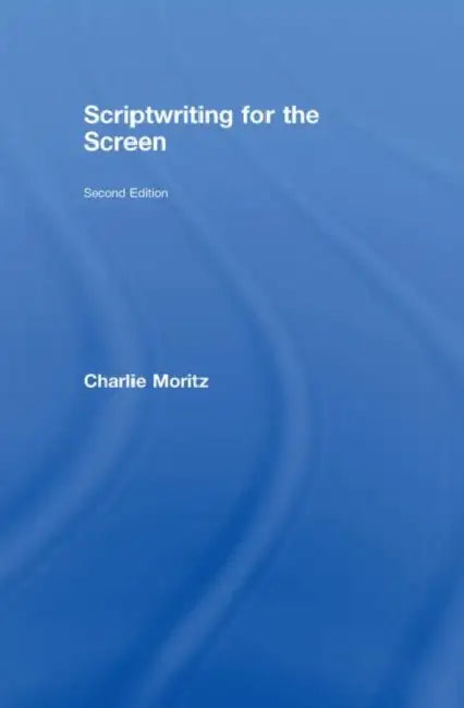 Scriptwriting for the Screen by Charlie Moritz