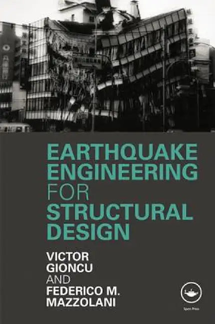 Earthquake Engineering for Structural Design by Victor Gioncu