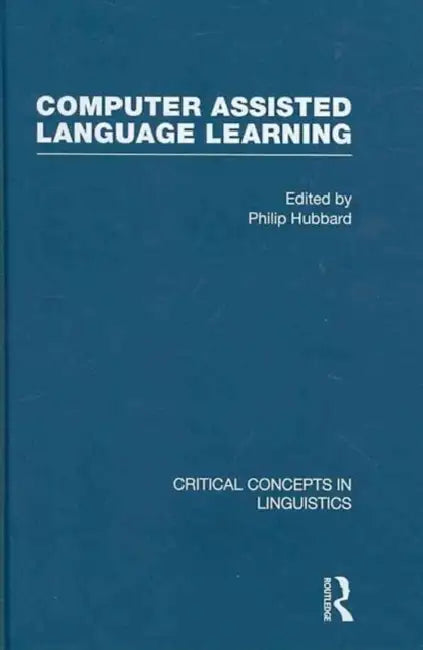 Computer-Assisted Language Learning, 4 vol by Phil Hubbard