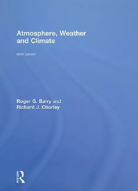 Atmosphere, Weather and Climate by Roger G. Barry