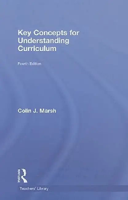 Key Concepts for Understanding Curriculum by Colin Marsh