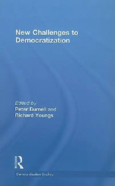 New Challenges to Democratization by Peter Burnell