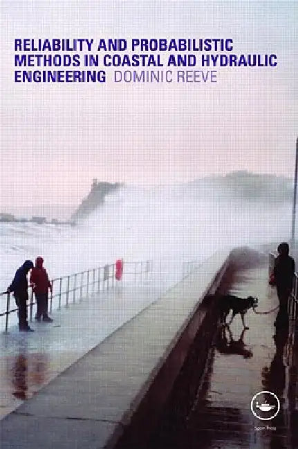 Risk and Reliability: Coastal and Hydraulic Engineering by Dominic Reeve