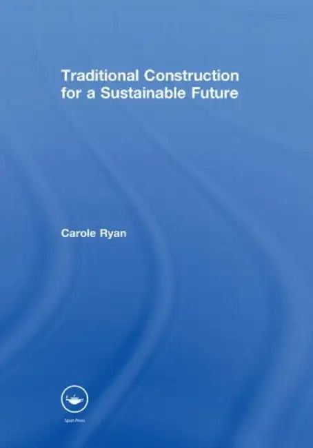 Traditional Construction for a Sustainable Future by Carole Ryan