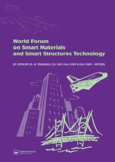 World Forum On Smart Materials And Smart Structures Technology: Proceedings Of Smsst'07, World Forum On Smart Materials And Smart Structures Technology (Smsst'07), China, 22-27 May, 2007 by B. F.Spencer Jr