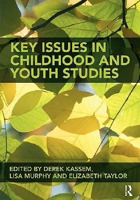 Key Issues in Childhood and Youth Studies by Elizabeth Taylor, Derek Kassem