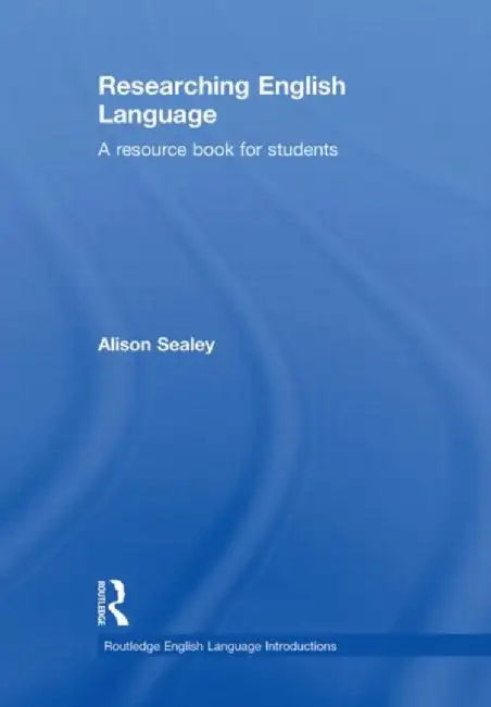 Researching English Language by Alison Sealey