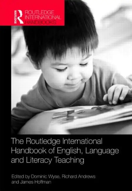 The Routledge International Handbook of English, Language and Literacy Teaching by Dominic Wyse