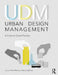 Urban Design Management: A Guide to Good Practice by Antti Ahlava