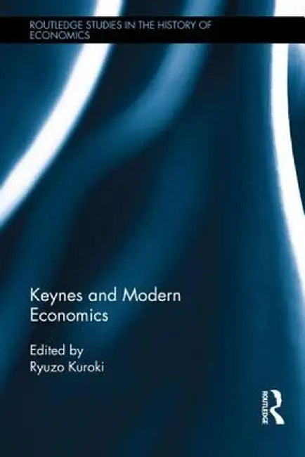 Keynes and Modern Economics by Ryuzo Kuroki