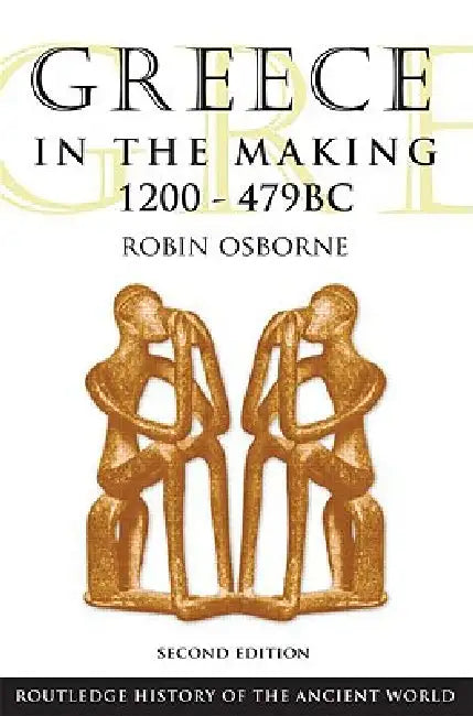 Greece in the Making, 1200-479 BC by Robin Osborne