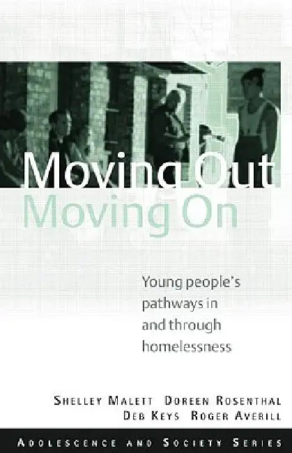Moving Out, Moving On: Young People's Pathways In and Through Homelessness by Shelley Mallett