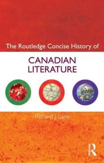 The Routledge Concise History of Canadian Literature by Richard J. Lane