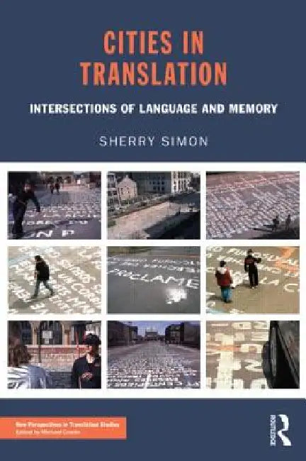 Cities in Translation: Intersections of Language and Memory by Sherry Simon