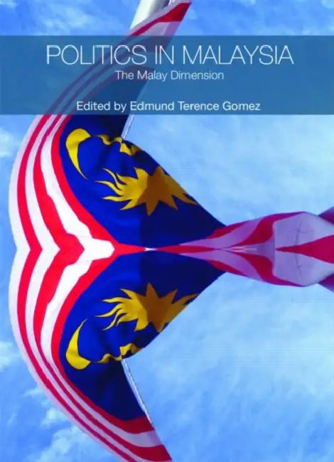 Politics in Malaysia: The Malay Dimension by Edmund Terence Gomez
