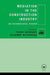 Mediation in the Construction Industry: An International Review by Penny Brooker