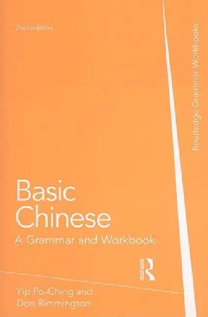 Basic Chinese: A Grammar and Workbook by Po-Ching Yip