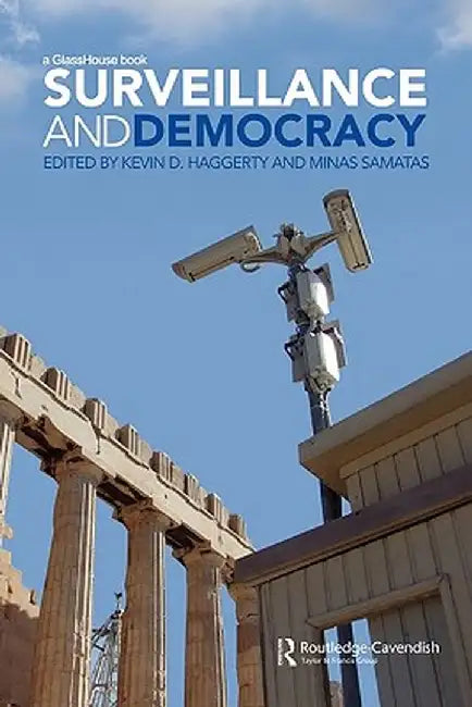 Surveillance and Democracy by Kevin D. Haggerty