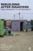 Rebuilding After Disasters: From Emergency to Sustainability by Gonzalo Lizarralde, Cassidy Johnson, Colin Davidson