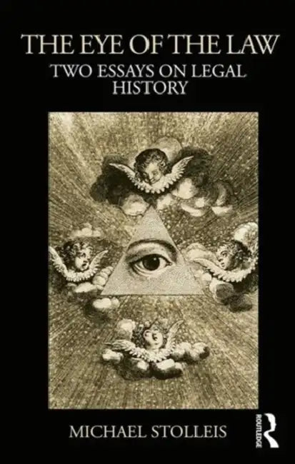 The Eye of the Law: Two Essays on Legal History by Michael Stolleis