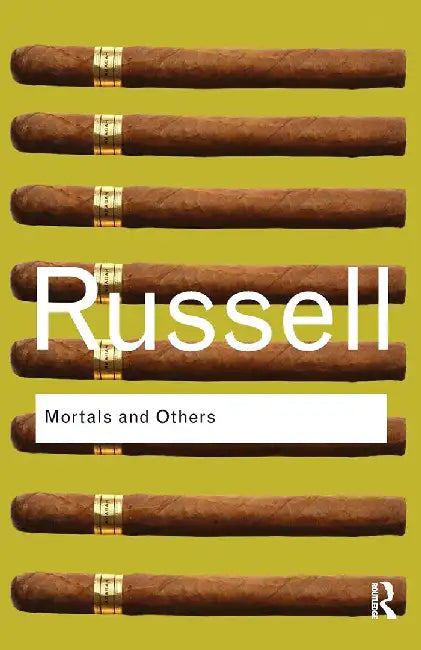 Mortals And Others by Bertrand Russell