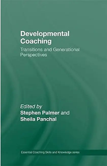 Developmental Coaching: Life Transitions and Generational Perspectives by Stephen Palmer