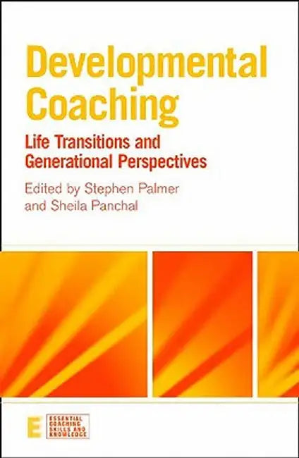 Developmental Coaching: Life Transitions and Generational Perspectives by Stephen Palmer