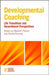 Developmental Coaching: Life Transitions and Generational Perspectives by Stephen Palmer