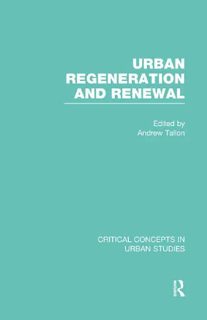 Urban Regeneration and Renewal, Vol. 4 by Andrew Tallon