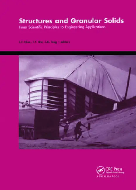 Structures and Granular Solids: From Scientific Principles to Engineering Applications: An International Conference in Celebration of the 60th Birthda by Jian-Fei Chen